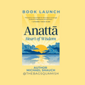 Book Launch for Anattā: Heart of Wisdom