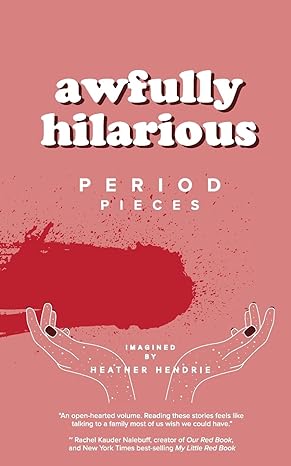 awfully hilarious: period pieces