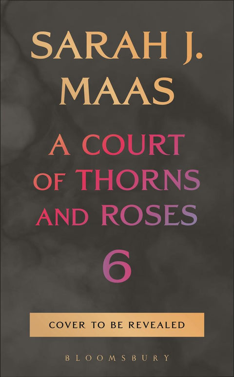 PRE-ORDER: A Court of Thorns and Roses 6 (Title TBC)