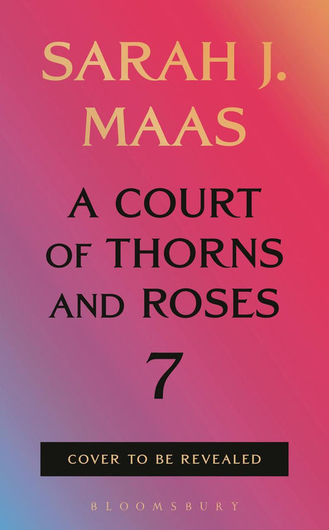 PRE-ORDER: A Court of Thorns and Roses 7 (Title TBC)