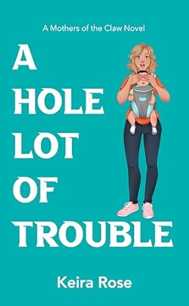 A Hole Lot of Trouble: A Mothers of The Claw Novel