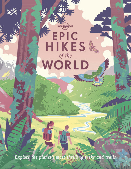 Lonely Planet Epic Hikes of the World 1 1st Ed.