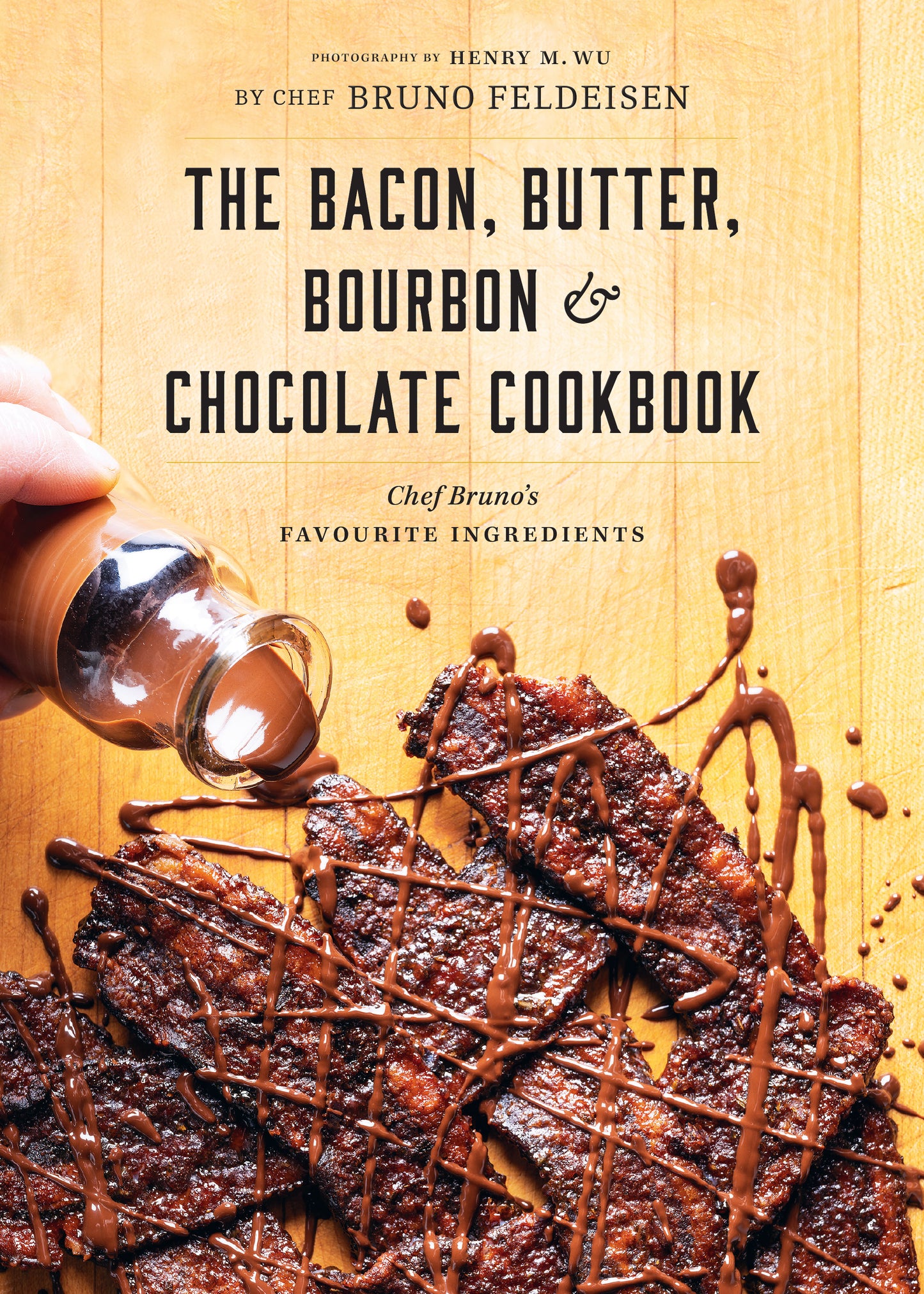 Bacon, Butter, Bourbon & Chocolate Cookbook