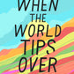 When the World Tips Over