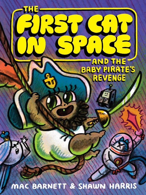 The First Cat in Space and the Baby Pirate’s Revenge
