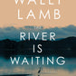 The River Is Waiting