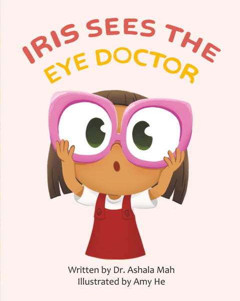Iris Sees the Eye Doctor: A Sweet Story to Prepare Kids for Their First Eye Exam