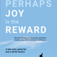 Perhaps Joy is the Reward: A Late Start, Going Far, and a 50/50 Chance