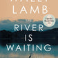 The River Is Waiting