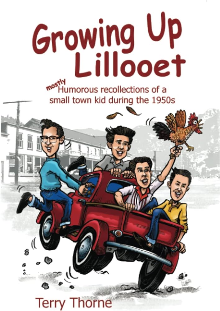 Growing Up Lillooet: Mostly Humorous Recollections of a Small Town Kid During the 1950s