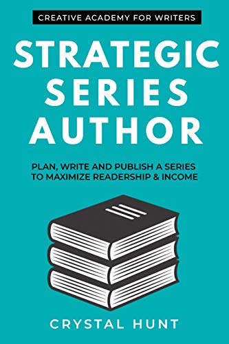 Strategic Series Author: Plan, write and publish a series to maximize readership & income
