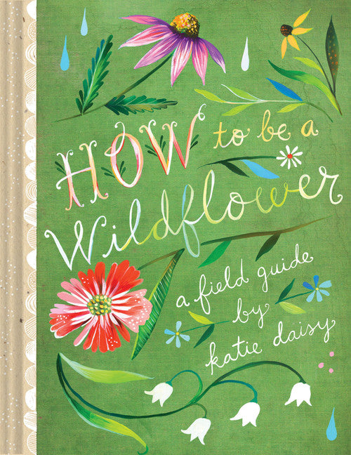 How to Be a Wildflower