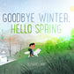 Goodbye Winter, Hello Spring