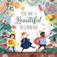 You Are a Beautiful Beginning